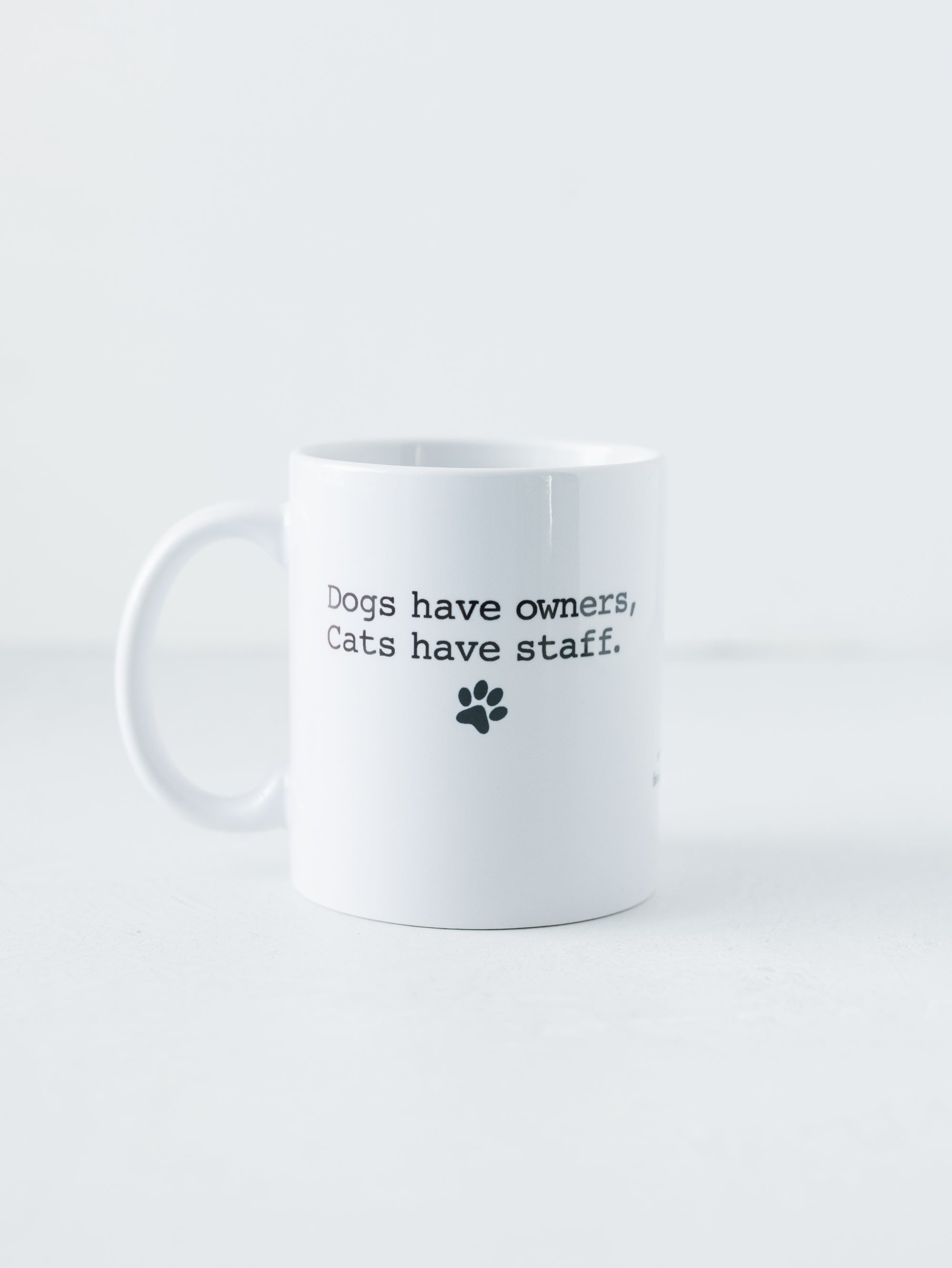 Small Mug - Dogs have owners, Cats have staff